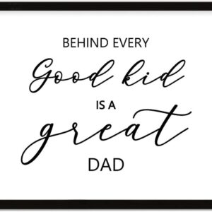 COCOKEN Behind Every Good Kid is A Great Dad Sign Wood Framed, Modern Inspirational Quotes Wooden Plaque with Frame, 16" X 20" Congratulations Printed Wall Art for Home Bedroom Living Room Farmhouse