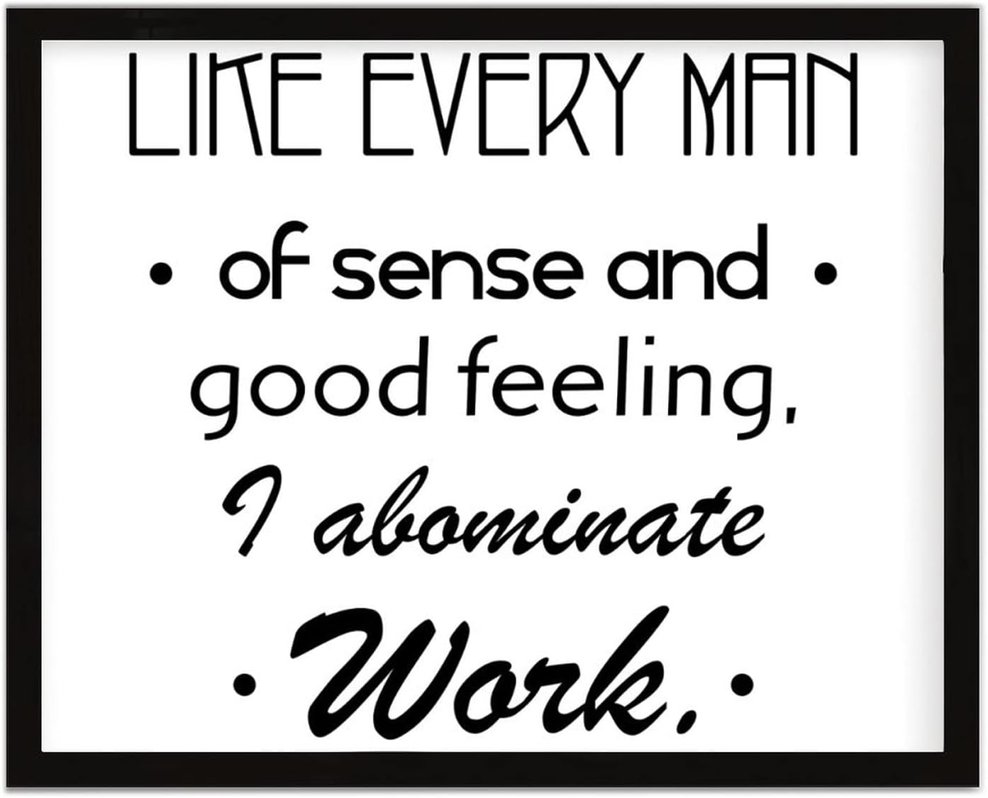 COCOKEN Like Every Man of Sense and Good Feeling Sign Wood Framed Custom Font Quotes Wooden Plaque with Frame 16" X 20" Custom Font Printed Wall Art for Home Bedroom Living Room Farmhouse