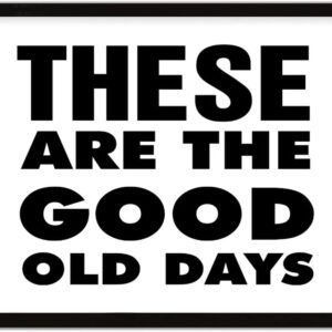 COCOKEN These are The Good Old Days Wooden Plaque with Frame Love Inspirational Quotes Sign Wood Framed 16" x 20" Word Art Printed Hanging Wall Art Decor for Home Living Room Bedroom