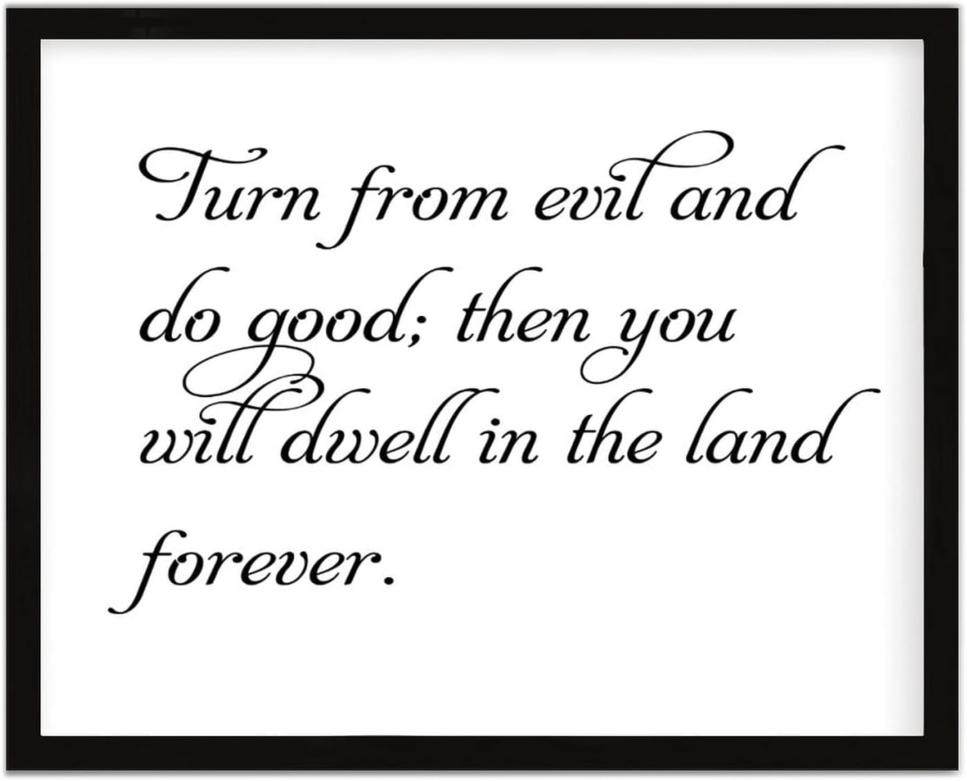COCOKEN Turn from Evil and Do Good Then You Will Dwell in The Land Forever Wooden Plaque with Frame, Saying Sign Wood Framed, 16" x 20" Elegant Printed Hanging Wall Art for Home Bedroom Farmhouse